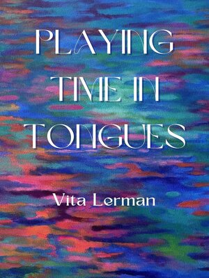 cover image of Playing Time in Tongues